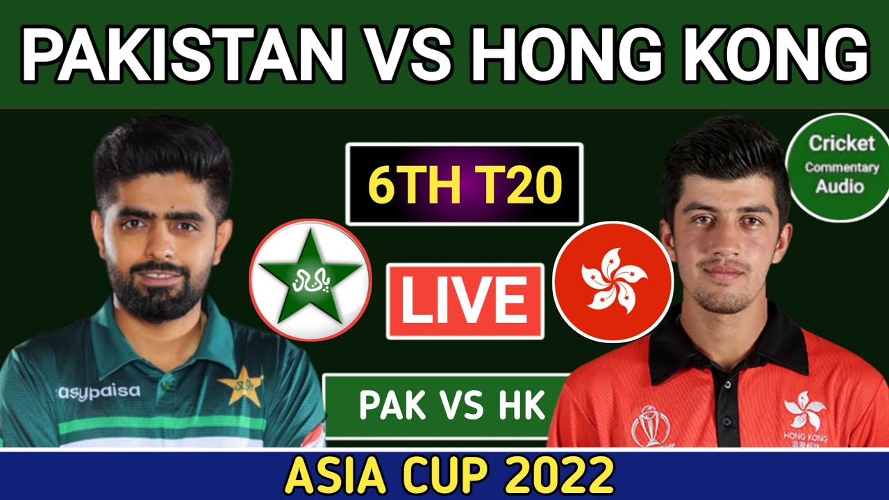 Pakistan vs Hong Kong – 6th Match 2022 Asia Cup
