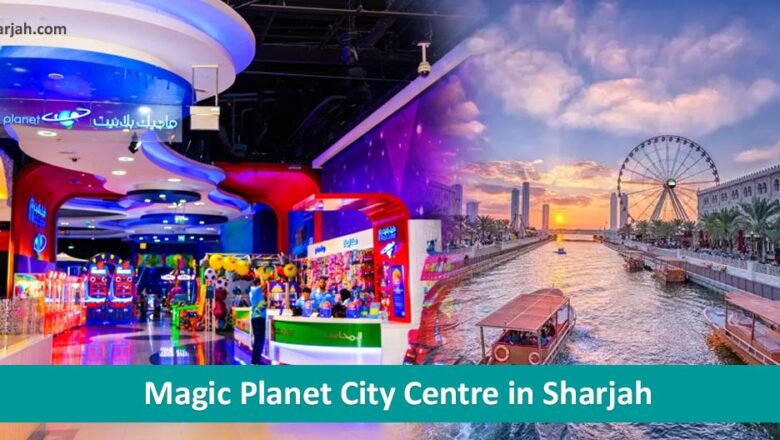 Magic Planet City Centre in Sharjah